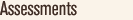 Assessments