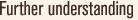 Further understanding
