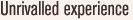 Unrivalled experience